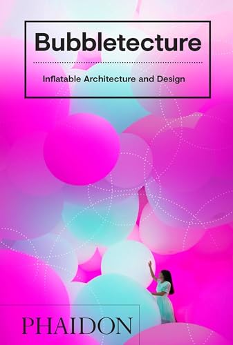Bubbletecture: Inflatable Architecture and Design von PHAIDON