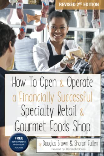 How to Open & Operate a Financially Successful Specialty Retail & Gourmet Foods Shop - 2ND EDITION: Revised 2nd Edition von Atlantic Publishing Group Inc