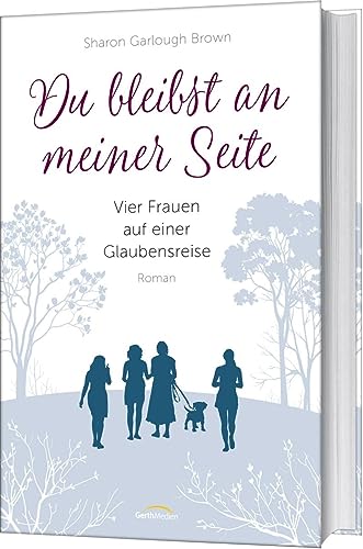 Du bleibst an meiner Seite (3): Vier Frauen auf einer Glaubensreise von Gerth Medien GmbH