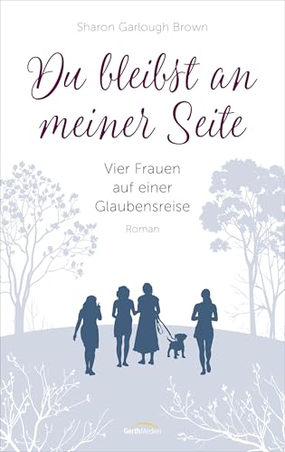 Du bleibst an meiner Seite (3): Vier Frauen auf einer Glaubensreise