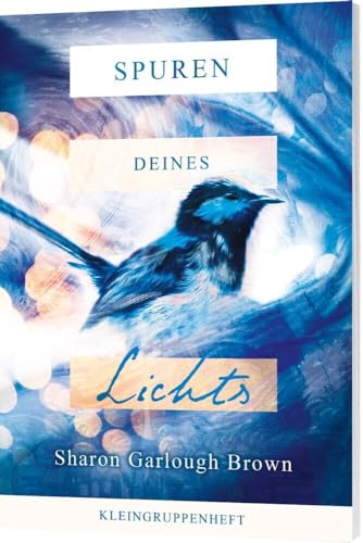 Spuren deines Lichts - Kleingruppenheft Spuren deines Lichts - Kleingruppenheft