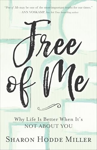 Free of Me: Why Life Is Better When It's Not about You von Baker Books