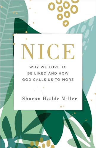 Nice: Why We Love to Be Liked and How God Calls Us to More von Baker Books