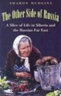 The Other Side of Russia: A Slice of Life in Siberia and the Russian Far East (Eastern European Studies, Band 21) von Texas A&M University Press