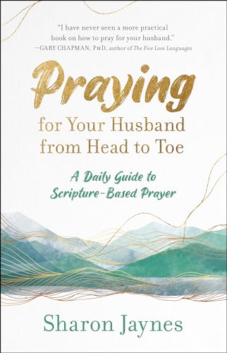 Praying for Your Husband from Head to Toe: A Daily Guide to Scripture-Based Prayer von Multnomah