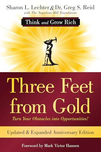 Three Feet from Gold: Updated Anniversary Edition: Turn Your Obstacles into Opportunities! (Think and Grow Rich) (Official Publication of the Napoleon Hill Foundation)