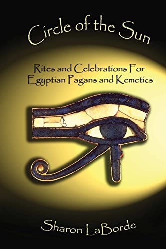 Circle of the Sun: Rites and Celebrations for Egyptian Pagans and Kemetics von Lulu