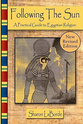 Following the Sun: A Practical Guide to Egyptian Religion, Revised Edition von Lulu