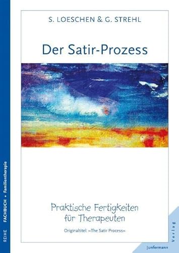 Der Satir-Prozess: Praktische Fertigkeiten für Therapeuten von Junfermann Verlag