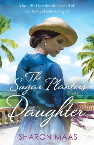 The Sugar Planter's Daughter: A beautiful heartbreaking novel of love, loss and hidden tragedy (The Quint Chronicles) von Bookouture
