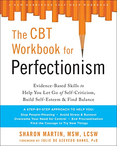 The CBT Workbook for Perfectionism: Evidence-Based Skills to Help You Let Go of Self-Criticism, Build Self-Esteem, and Find Balance von New Harbinger