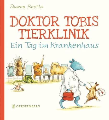 Doktor Tobis Tierklinik. Ein Tag im Krankenhaus von Gerstenberg Verlag