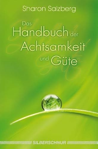 Das Handbuch der Achtsamkeit und Güte von Silberschnur Verlag Die G