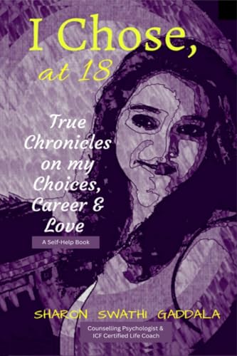 I Chose, at 18: True Chronicles on my Choices, Career and Love von Notion Press