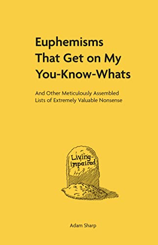 Euphemisms That Get on My You-Know-Whats: And Other Meticulously Assembled Lists of Extremely Valuable Nonsense von Andrews McMeel Publishing