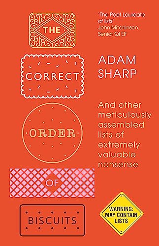 The Correct Order of Biscuits: And Other Meticulously Assembled Lists of Extremely Valuable Nonsense The Correct Order of Biscuits: And Other Meticulously Assembled Lists of Extremely Valuable Nonsense