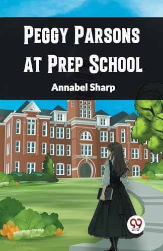 Peggy Parsons at Prep School von Double 9 Books