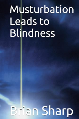 Musturbation Leads to Blindness von Independently published