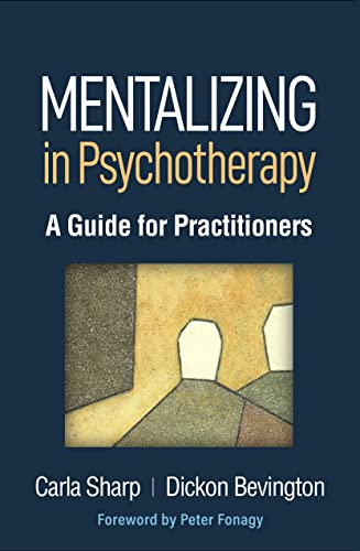 Mentalizing in Psychotherapy: A Guide for Practitioners (Psychoanalysis and Psychological Science) von Guilford Press
