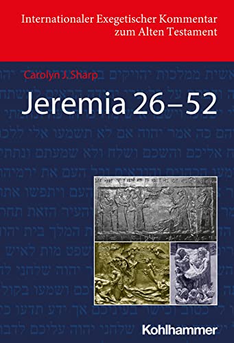 Jeremia 26-52 (Deutschsprachige Übersetzungsausgabe) (Internationaler Exegetischer Kommentar zum Alten Testament (IEKAT))