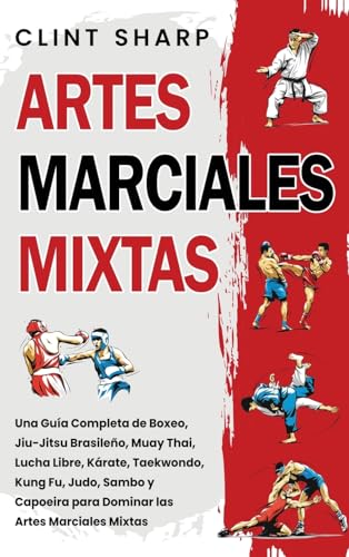 Artes Marciales Mixtas: Una guía completa de boxeo, jiu-jitsu brasileño, muay thai, lucha libre, kárate, taekwondo, kung fu, judo, sambo y capoeira para dominar las artes marciales mixtas Artes Marciales Mixtas: Una guía completa de boxeo, jiu-jitsu brasileño, muay thai, lucha libre, kárate, taekwondo, kung fu, judo, sambo y capoeira para dominar las artes marciales mixtas von Primasta