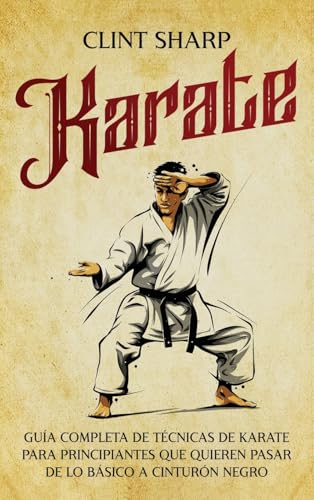 Karate: Guía completa de técnicas de karate para principiantes que quieren pasar de lo básico a cinturón negro Karate: Guía completa de técnicas de karate para principiantes que quieren pasar de lo básico a cinturón negro von Primasta