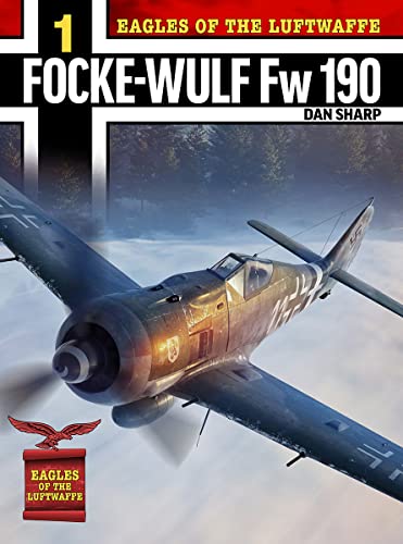 Eagles of the Luftwaffe: Focke-Wulf FW 190 A, F and G (Eagles of the Luftwaffe, 1, Band 1)