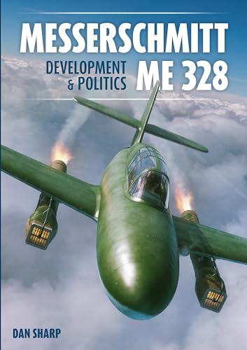 Messerschmitt Me 328 Development & Politics (Secret Projects of the Luftwaffe) von Mortons Media Group