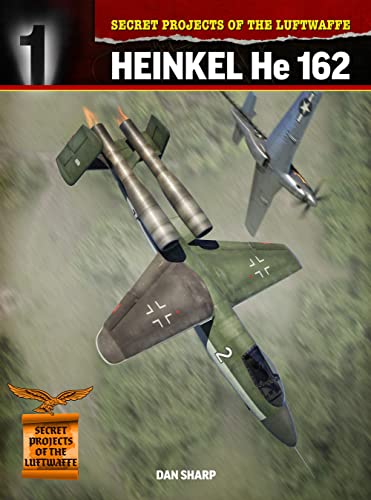 Heinkel He 162 (Secret Projects of the Luftwaffe Close Up, 1, Band 1)