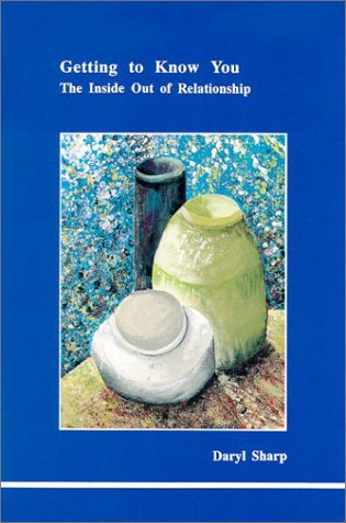 Getting to Know You: The Inside Out of Relationship (STUDIES IN JUNGIAN PSYCHOLOGY BY JUNGIAN ANALYSTS)