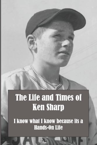 The Life and Times of Ken Sharp von Cowboy Logic Press