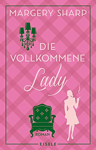 Die vollkommene Lady: Roman | Die literarische Wiederentdeckung einer charmanten, lebenslustigen Protagonistin – humorvoll erzählt