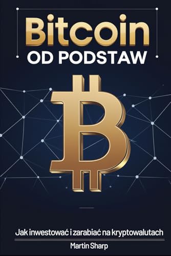 Bitcoin od podstaw: Jak inwestować i zarabiać na kryptowalutach von FreeBooks.pl