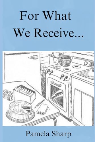 For What We Receive... (The Beth and Sarah Series, Band 3) von Independently published