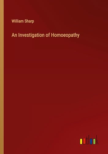 An Investigation of Homoeopathy von Outlook Verlag