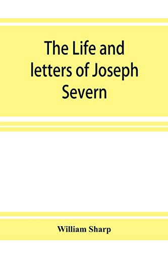 The life and letters of Joseph Severn von Alpha Edition