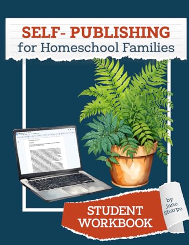 Self-Publishing for Homeschool Families: Student Workbook (Self-Publishing for Homeschoolers) von Independently published