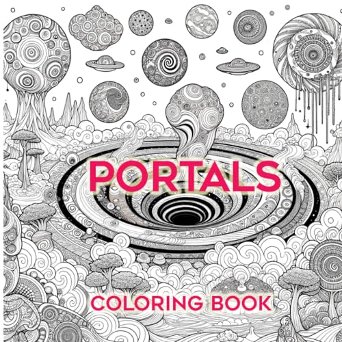 Surreal Portals adult coloring book. Enjoy coloring 50 images of portals to other worlds.: Portals coloring book series book 3