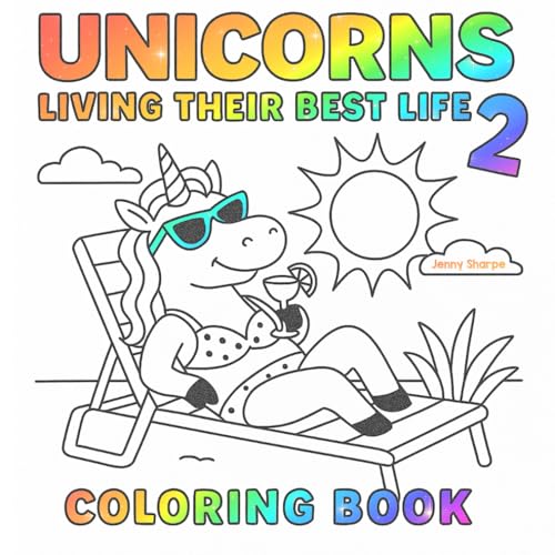 Unicorns Living Their Best Life Coloring Book 2: 40 Pages of Sassy Unicorns Enjoying Life (Simple and Easy Coloring Books) von Independently published