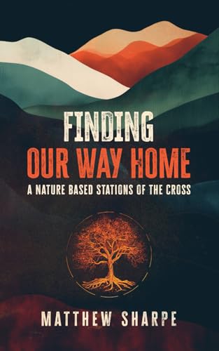Finding Our Way Home: A Nature Based Stations of the Cross von Ordinary Sacred Press