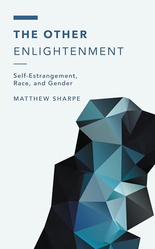 The Other Enlightenment: Self-Estrangement, Race, and Gender (Off the Fence: Morality, Politics and Society) von Rowman & Littlefield Publishers