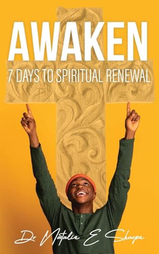 Awaken 7 Days To Spiritual Renewal: 7 Days to Spiritual Awakening: A Daily Devotional for Empowering Your Spirit von Blurb