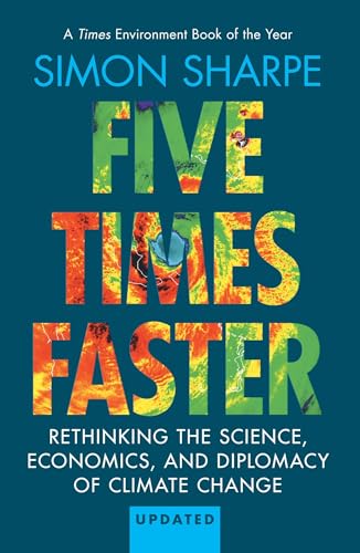 Five Times Faster: Rethinking the Science, Economics, and Diplomacy of Climate Change - Updated Edition von Cambridge University Press