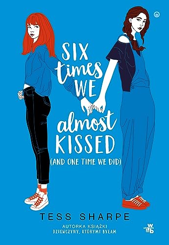 Six times we almost kissed (and one time we did) von W.A.B.