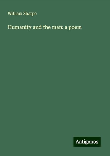 Humanity and the man: a poem