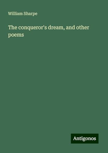 The conqueror's dream, and other poems von Antigonos Verlag
