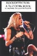A-Z of '80s Rock (Rockdetector) A-Z of '80s Rock (Rockdetector)