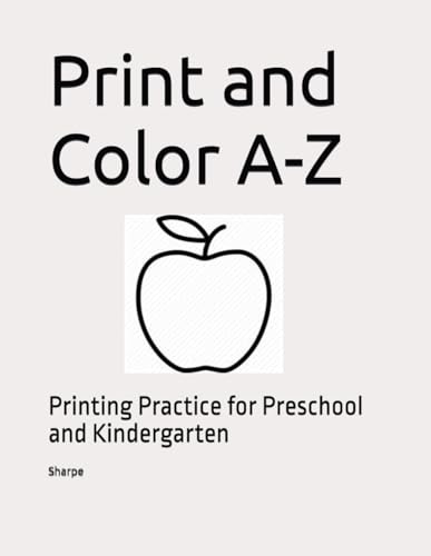 Print and Color A-Z: Printing Practice for Preschool and Kindergarten von Independently published