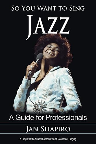 So You Want to Sing Jazz: A Guide for Professionals