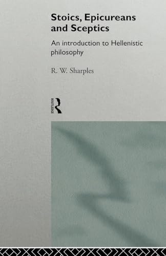 Stoics, Epicureans and Sceptics: An Introduction to Hellenistic Philosophy von Routledge